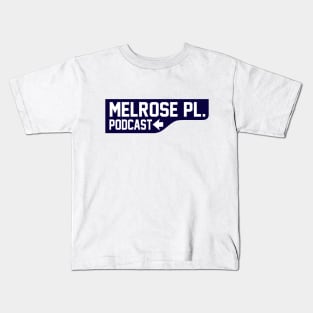 Melrose Place Podcast Street Sign Kids T-Shirt